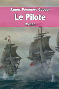 Title: Le Pilote: Histoire Marine, Author: Auguste-Jean-Baptiste Defauconpret