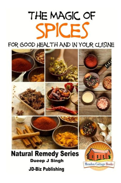 The Magic of Spices For Good Health and in Your Cuisine