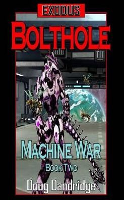Exodus: Machine War: Book 2: Bolthole