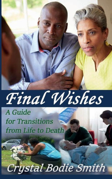 Final Wishes: A Guide For Transitions From Life To Death