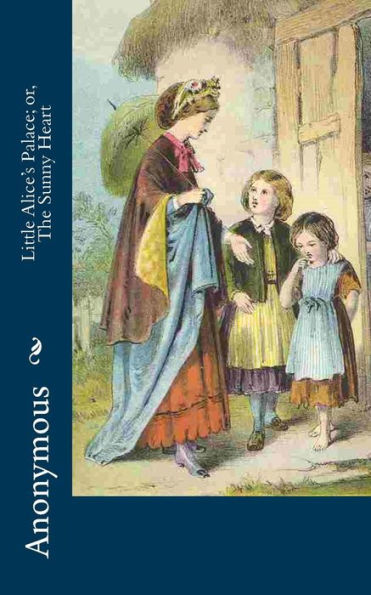 Little Alice's Palace; or, The Sunny Heart