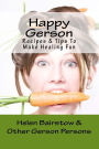 Happy Gerson: Recipes And Tips to Make Healing Fun