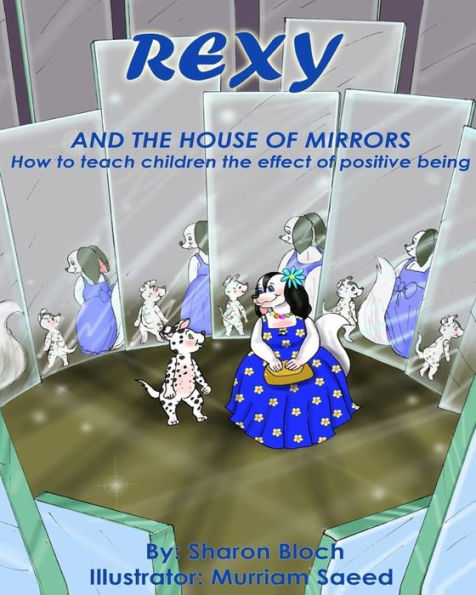 Rexy The House of Mirrors: How to teach children the effect of positive being