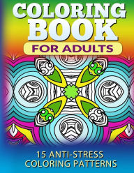 Title: Coloring Book for Adults: 15 Anti-Stress Coloring Patterns, Author: Fat Robin Books