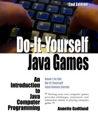 Title: Do-It-Yourself Java Games: An Introduction to Java Computer Programming, Author: Leah Darst