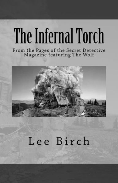 The Infernal Torch: From the Pages of the Secret Detective Magazine featuring The Wolf