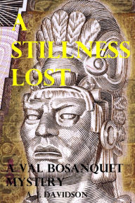 Title: A Stillness Lost - A Val Bosanquet Mystery, Author: A J Davidson