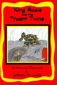 Title: King Rosie and the Truant Twins, Author: Johnnie W Lewis