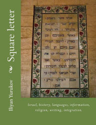 Title: Square letter: Israel, history, languages, information, religion, writing, integration., Author: Nellya A Yurukov