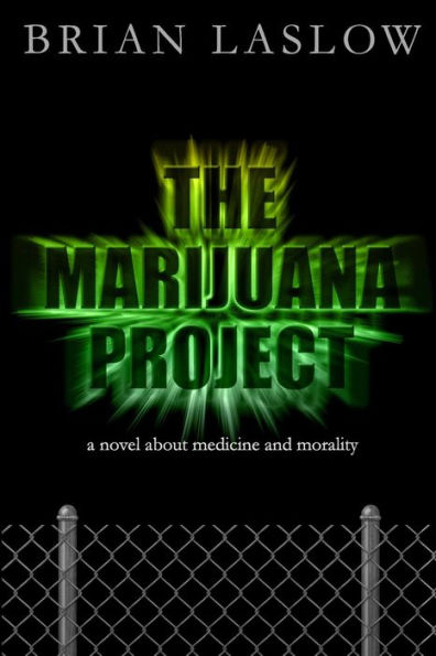 The Marijuana Project: a novel about medicine and morality