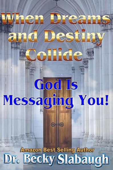 When Dreams and Destiny Collide: God Is Messaging You!