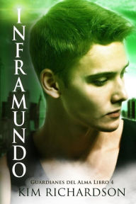 Title: Inframundo (Guardianes Del Alma Libro 4), Author: Kim Richardson