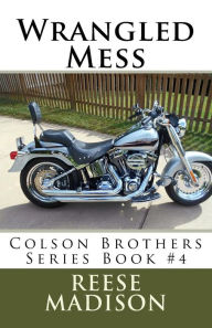 Title: Wrangled Mess: Colson Brothers Series Book #4, Author: Kelly Smith