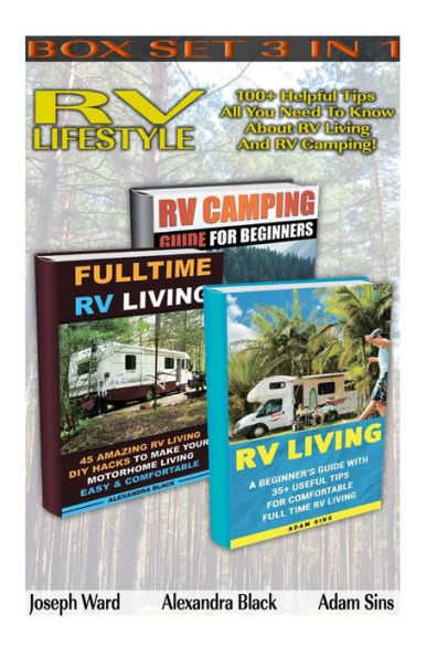 RV Lifestyle BOX SET 3 IN 1: 100+ Helpful Tips - All You Need To Know About RV Living And RV Camping!: (rv living for beginners, rv living secrets, rv living full time, rv living in the 21st century)