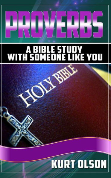 Proverbs: A Bible Study With Someone Like You