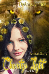 Title: Charity's Light (Charity Series Book 6): Anora's Story, Author: DeAnna Kinney