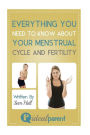 Everything You Need To Know About Your Menstrual Cycle And Fertility: Illustrated, helpful parenting advice for nurturing your baby or child by Ideal Parent