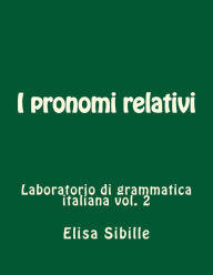 Title: Laboratorio di grammatica italiana: i pronomi relativi, Author: Elisa Sibille