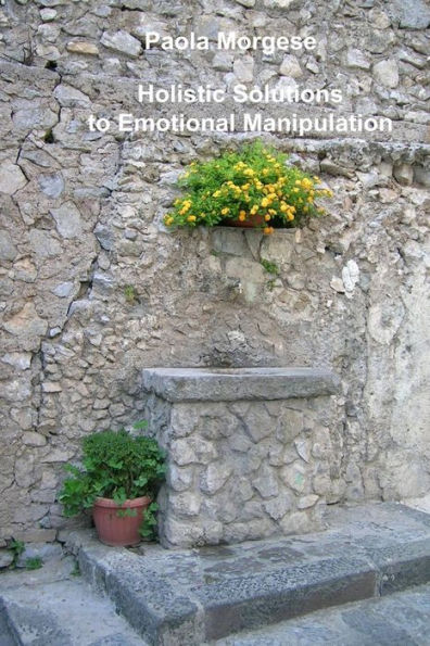 Holistic Solutions to Emotional Manipulation
