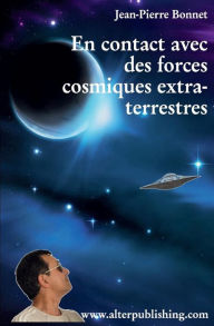 Title: En contact avec des forces cosmiques extra-terrestres, Author: Jean-Pierre Bonnet