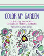 Color My Garden: Coloring Book For Adult Hobbiests