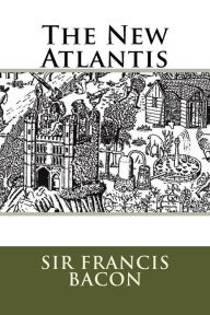 Title: The New Atlantis, Author: Francis Bacon