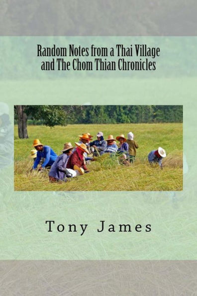 Random Notes from a Thai Village and The Chom Thian Chronicles
