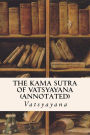 THE KAMA SUTRA OF VATSYAYANA (annotated)
