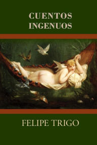 Title: Cuentos ingenuos, Author: Felipe Trigo