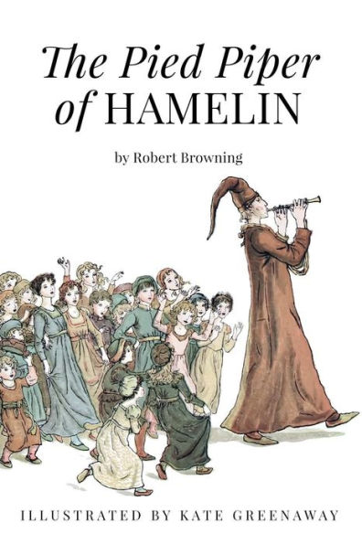 The Pied Piper of Hamelin: Illustrated