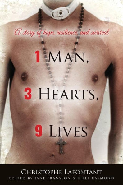 1 Man, 3 Hearts, 9 Lives: A story of hope, resilience, and survival