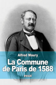 Title: La Commune de Paris de 1588, Author: Alfred Maury