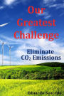 Our Greatest Challenge - Eliminate CO2 Emissions