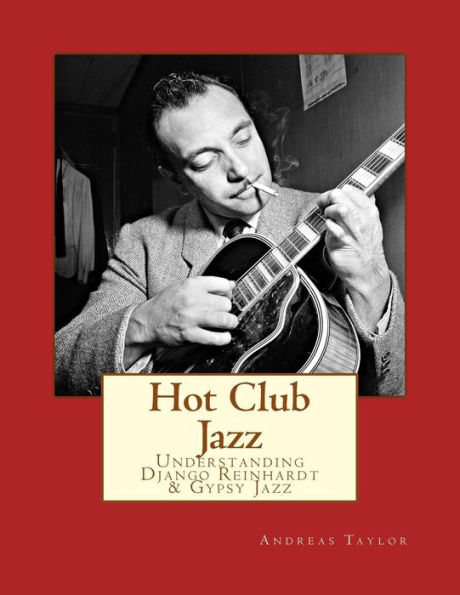 Hot Club Jazz: Understanding Django Reinhardt & Gypsy Jazz