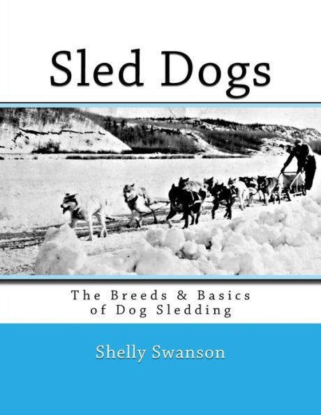 Sled Dogs: The Breeds & Basics of Dog Sledding