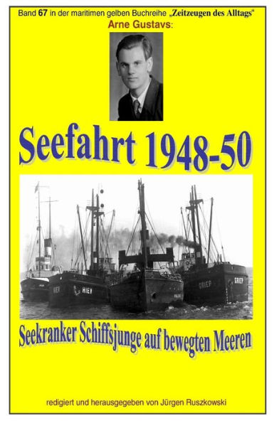 Seefahrt 1948-50 - seekranker Schiffsjunge auf bewegten Meeren: Band 67 in der maritimen gelben Buchreihe bei Juergen Ruszkowski