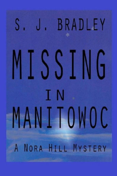 Missing in Manitowoc: A Nora Hill Mystery