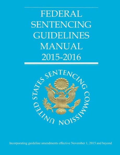 Federal Sentencing Guidelines Manual 2015-2016