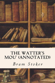 Title: The Watter's Mou' (annotated), Author: Bram Stoker