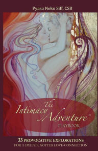 Title: The Intimacy Adventure playbook: 33 Provocative Explorations for a Deeper, Hotter Love-Connection, Author: Ines Honfi