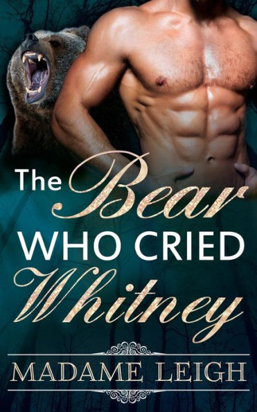 The Bear Who Cried Whitney: BBW Paranormal Bear Shifter Romance (Book One of the Oak Park Shifter Clans)