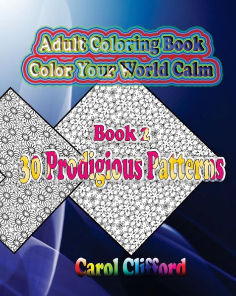 Book 2 - 30 Prodigious Patterns: Color Your World Calm
