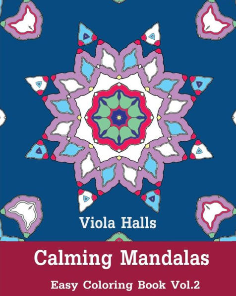 Calming Mandalas: Easy Coloring Book Vol.2: Adult coloring book for stress relieving and meditation.