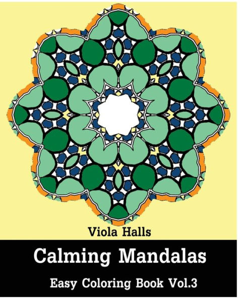 Calming Mandalas: Easy coloring book Vol.3: Adult coloring book for stress relieving and meditation.