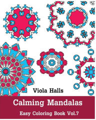 Title: Calming Mandalas - Easy Coloring book Vol.7: Adult coloring book for stress relieving and meditation., Author: Viola Halls