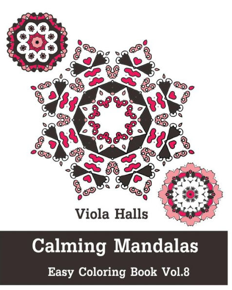Calming Mandalas - Easy Coloring book Vol.8: Adult coloring book for stress relieving and meditation.