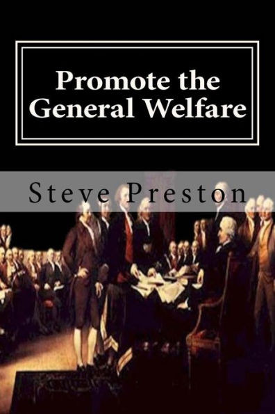 Promote the General Welfare: Our Abused Constitution