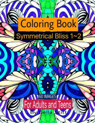 Title: Symmetrical Bliss 1-2 Coloring Book with 60 images: Relaxing Designs for Calming, Stress and Meditation, Author: Bella Stitt
