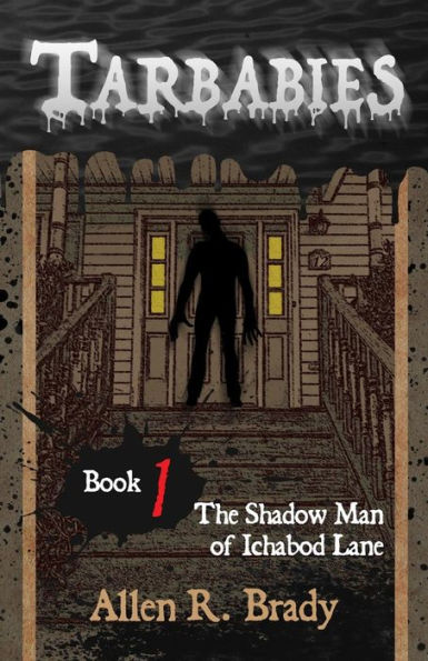 Tarbabies Book 1: The Shadow Man of Ichabod Lane