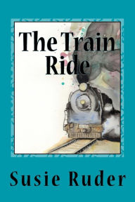 Title: The Train Ride, Author: Susie Ruder